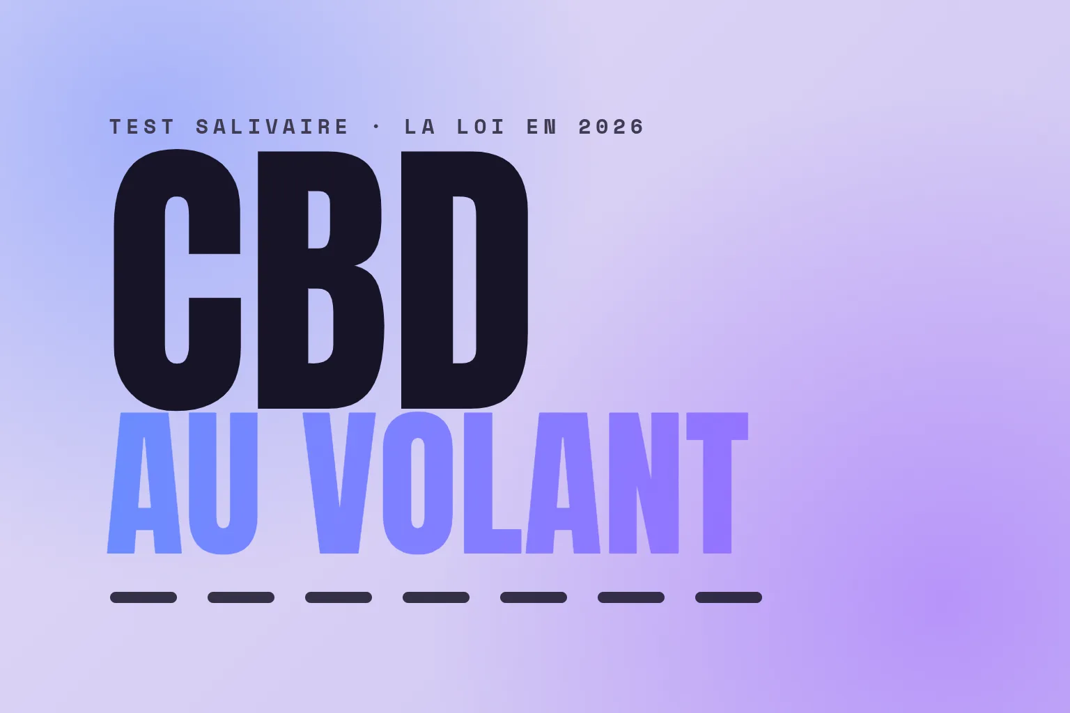 CBD au volant : test salivaire, la loi en 2026